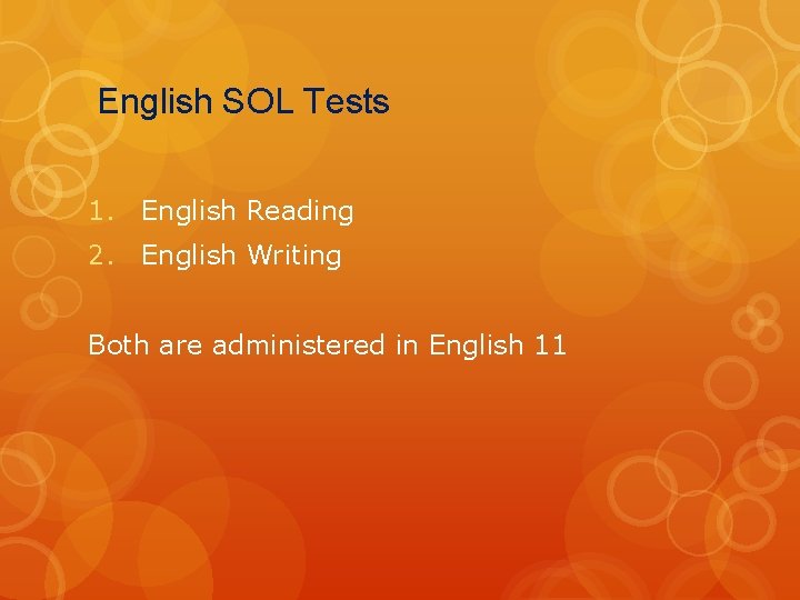 English SOL Tests 1. English Reading 2. English Writing Both are administered in English