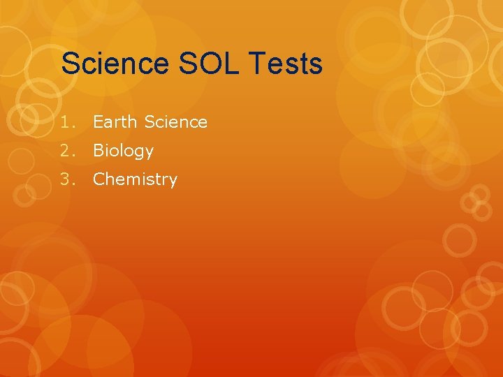 Science SOL Tests 1. Earth Science 2. Biology 3. Chemistry 