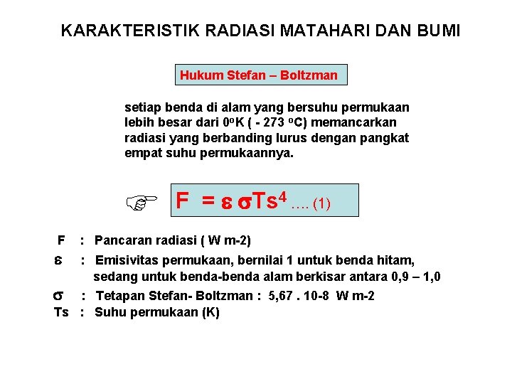 KARAKTERISTIK RADIASI MATAHARI DAN BUMI Hukum Stefan – Boltzman setiap benda di alam yang