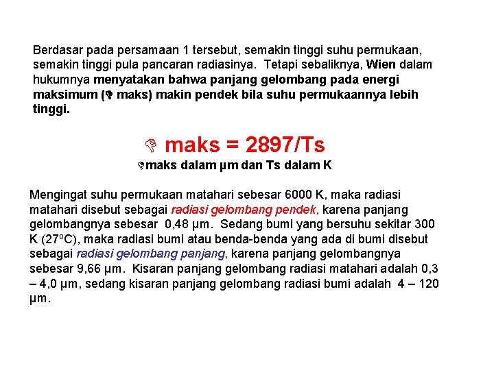  Berdasar pada persamaan 1 tersebut, semakin tinggi suhu permukaan, semakin tinggi pula pancaran