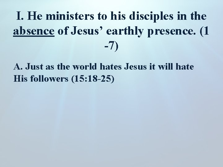 I. He ministers to his disciples in the absence of Jesus’ earthly presence. (1