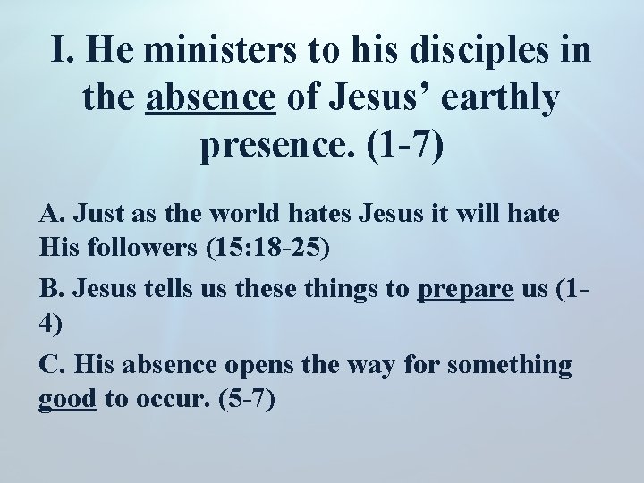 I. He ministers to his disciples in the absence of Jesus’ earthly presence. (1