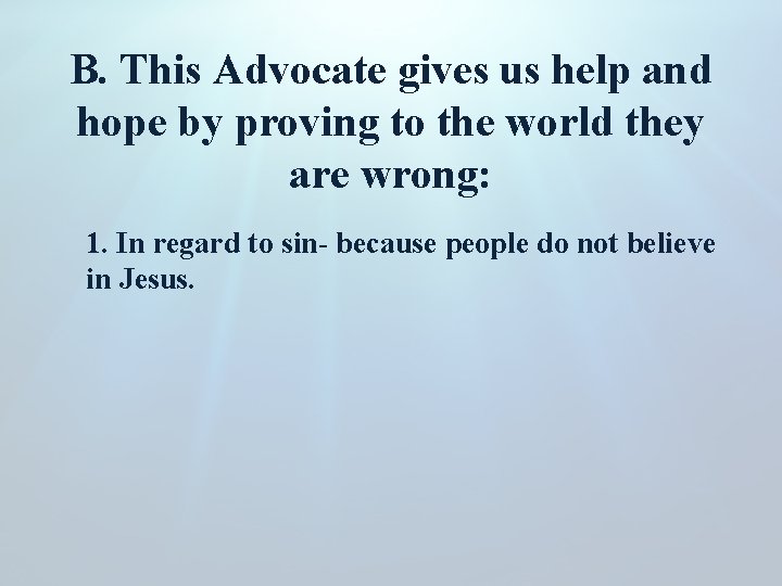 B. This Advocate gives us help and hope by proving to the world they