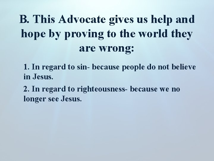 B. This Advocate gives us help and hope by proving to the world they