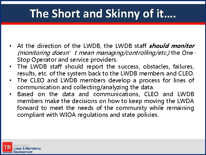 The Short and Skinny of it…. • At the direction of the LWDB, the