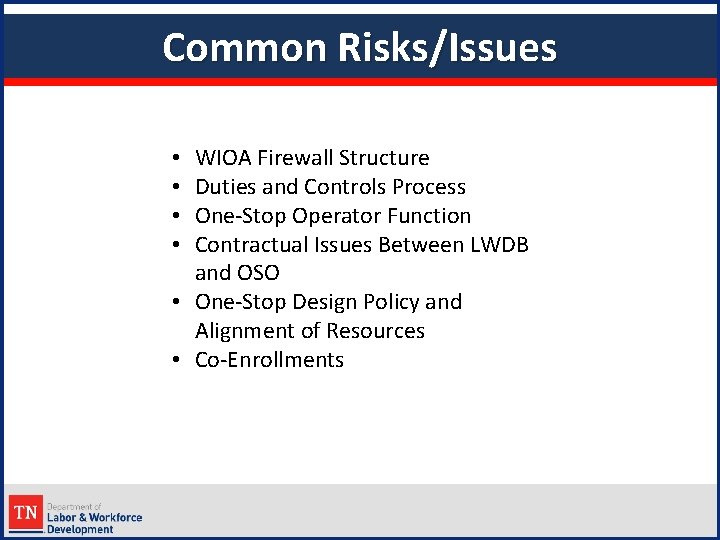 Common Risks/Issues WIOA Firewall Structure Duties and Controls Process One-Stop Operator Function Contractual Issues