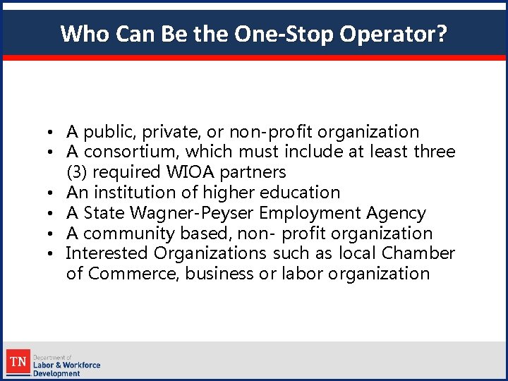 Who Can Be the One-Stop Operator? • A public, private, or non-profit organization •