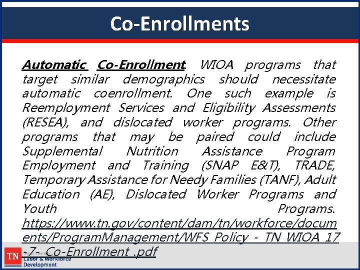 Co-Enrollments Automatic Co-Enrollment: WIOA programs that target similar demographics should necessitate automatic coenrollment. One