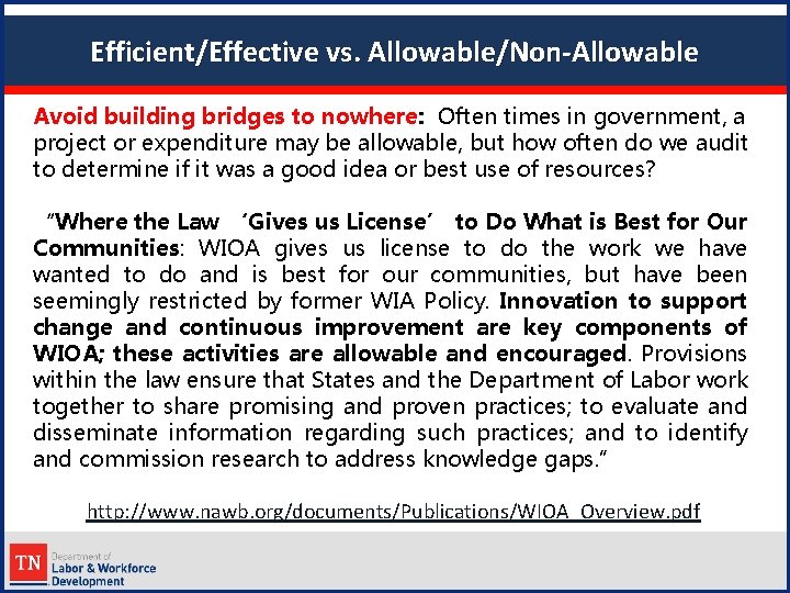 Efficient/Effective vs. Allowable/Non-Allowable Avoid building bridges to nowhere: Often times in government, a project