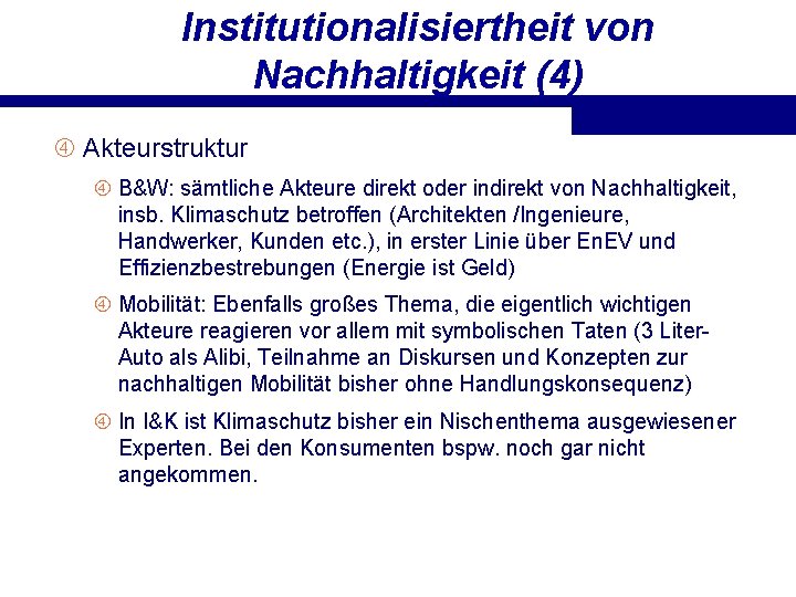 Institutionalisiertheit von Nachhaltigkeit (4) Akteurstruktur B&W: sämtliche Akteure direkt oder indirekt von Nachhaltigkeit, insb.