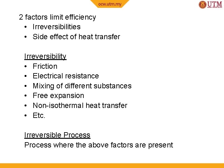2 factors limit efficiency • Irreversibilities • Side effect of heat transfer Irreversibility •