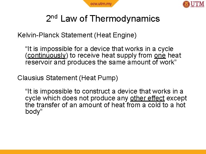 2 nd Law of Thermodynamics Kelvin-Planck Statement (Heat Engine) “It is impossible for a