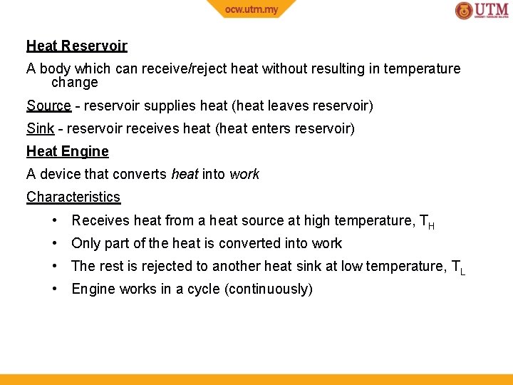 Heat Reservoir A body which can receive/reject heat without resulting in temperature change Source