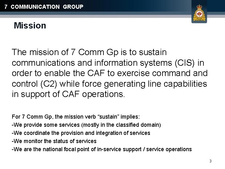 7 COMMUNICATION GROUP Mission The mission of 7 Comm Gp is to sustain communications