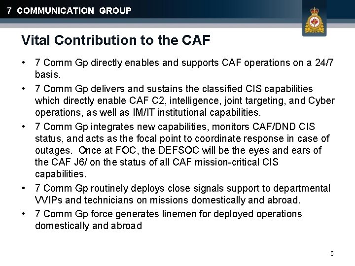 7 COMMUNICATION GROUP Vital Contribution to the CAF • 7 Comm Gp directly enables