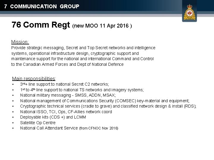 7 COMMUNICATION GROUP 76 Comm Regt (new MOO 11 Apr 2016 ) Mission: Provide