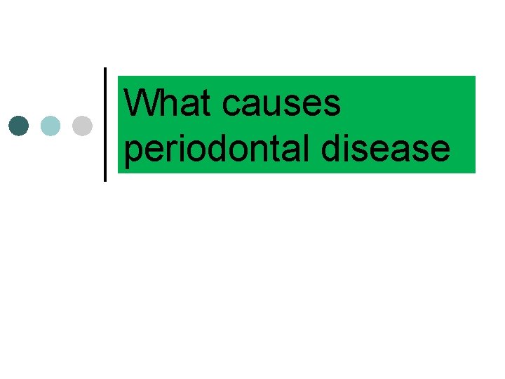 What causes periodontal disease 