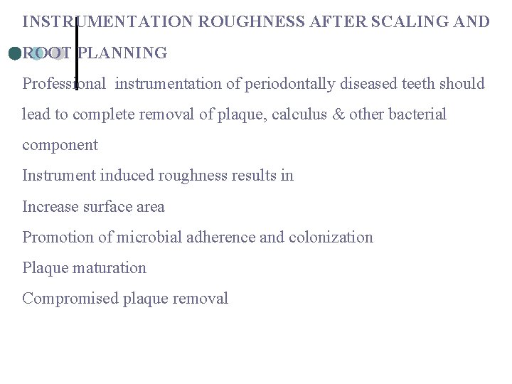 INSTRUMENTATION ROUGHNESS AFTER SCALING AND ROOT PLANNING Professional instrumentation of periodontally diseased teeth should