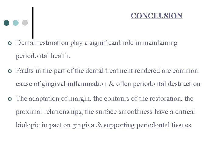 CONCLUSION ¢ Dental restoration play a significant role in maintaining periodontal health. ¢ Faults