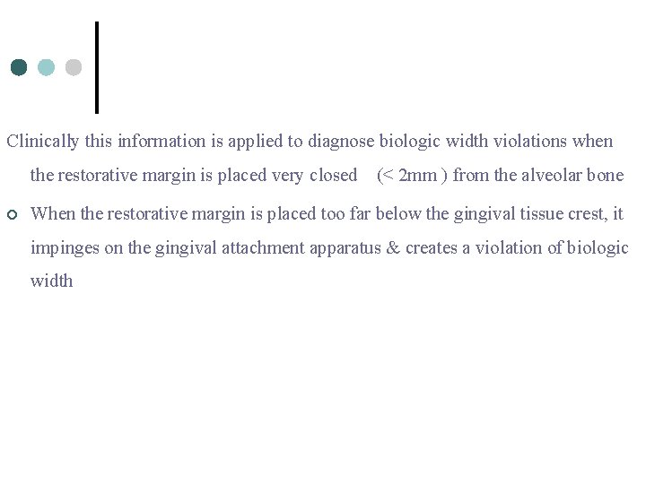 Clinically this information is applied to diagnose biologic width violations when the restorative margin