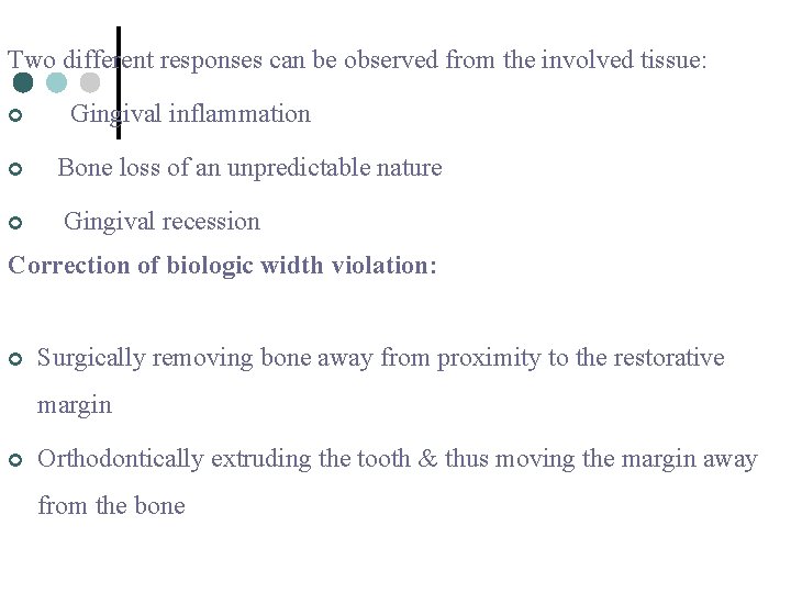 Two different responses can be observed from the involved tissue: ¢ ¢ ¢ Gingival