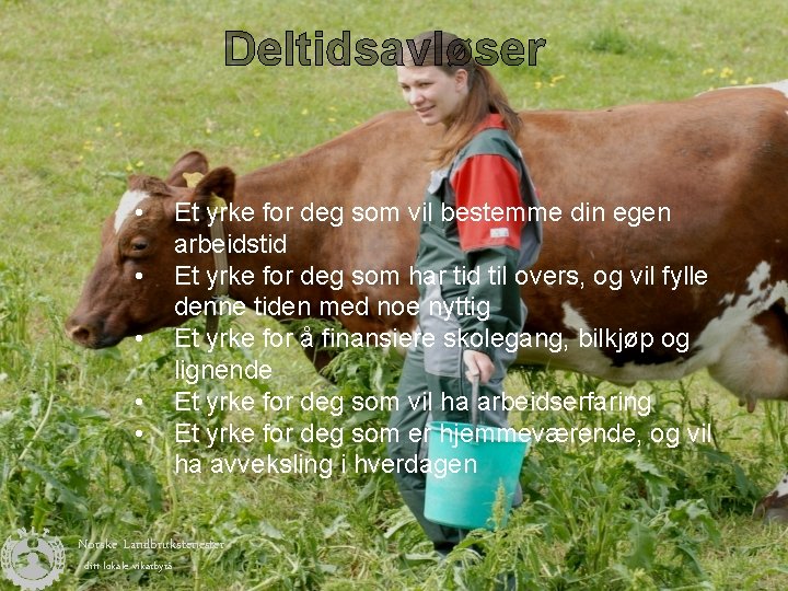 Deltidsavløser • • • Et yrke for deg som vil bestemme din egen arbeidstid