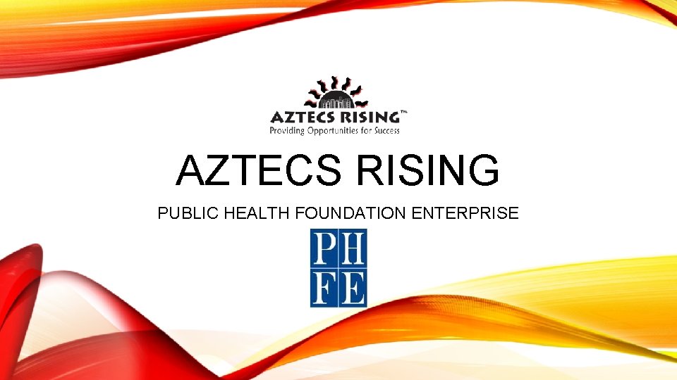 AZTECS RISING PUBLIC HEALTH FOUNDATION ENTERPRISE 