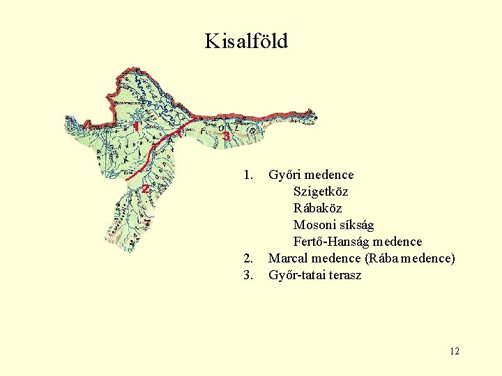 Kisalföld 1. 2. 3. Győri medence Szigetköz Rábaköz Mosoni síkság Fertő-Hanság medence Marcal medence