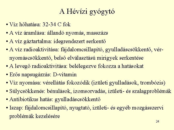 A Hévízi gyógytó • Víz hőhatása: 32 -34 C fok • A víz áramlása: