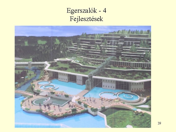 Egerszalók - 4 Fejlesztések 39 