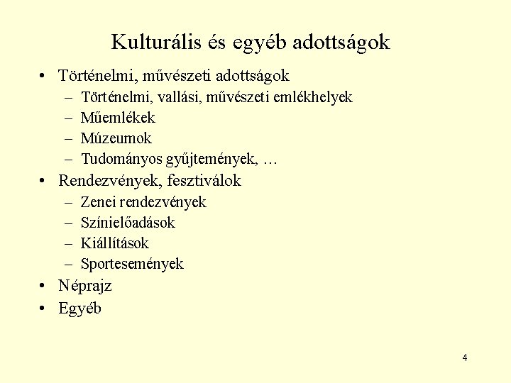 Kulturális és egyéb adottságok • Történelmi, művészeti adottságok – – Történelmi, vallási, művészeti emlékhelyek