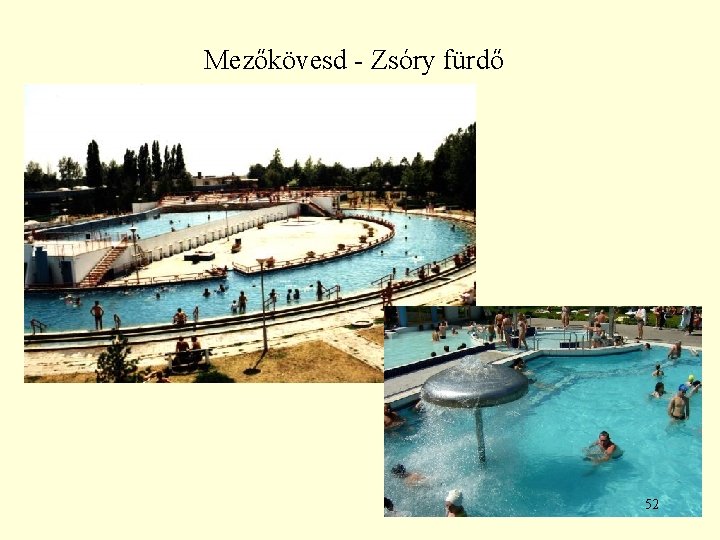 Mezőkövesd - Zsóry fürdő 52 Mezőkövesd - Zsóry fürdő 52