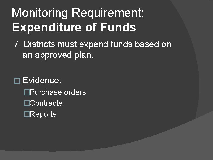 Monitoring Requirement: Expenditure of Funds 7. Districts must expend funds based on an approved
