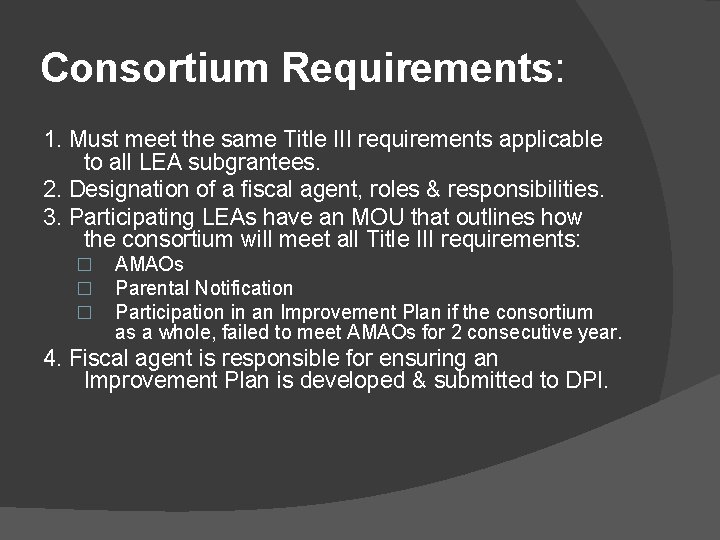 Consortium Requirements: 1. Must meet the same Title III requirements applicable to all LEA