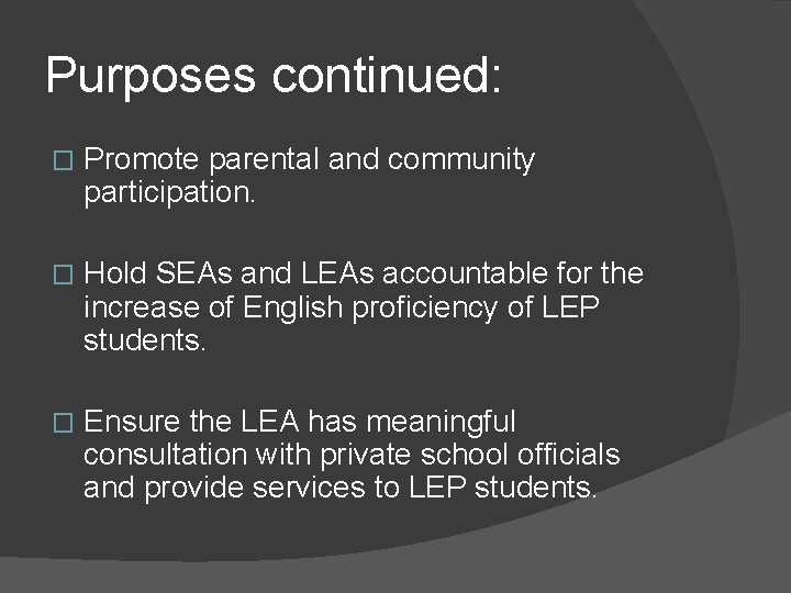 Purposes continued: � Promote parental and community participation. � Hold SEAs and LEAs accountable