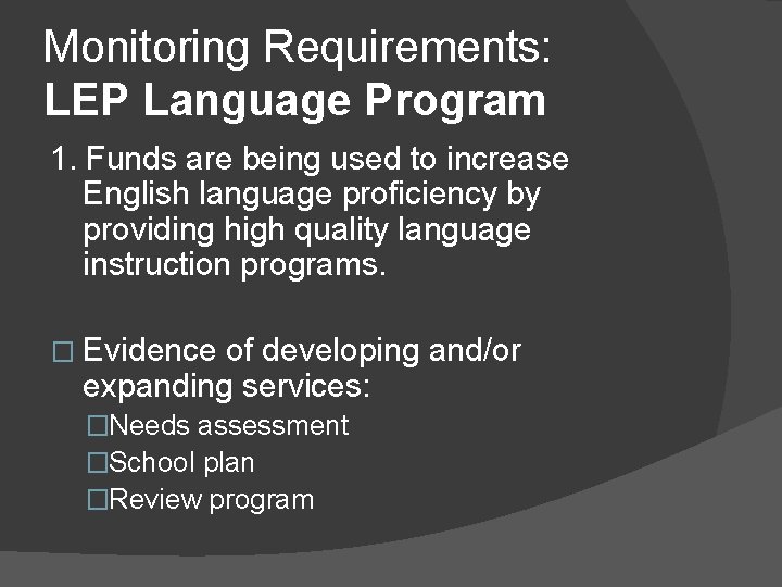 Monitoring Requirements: LEP Language Program 1. Funds are being used to increase English language