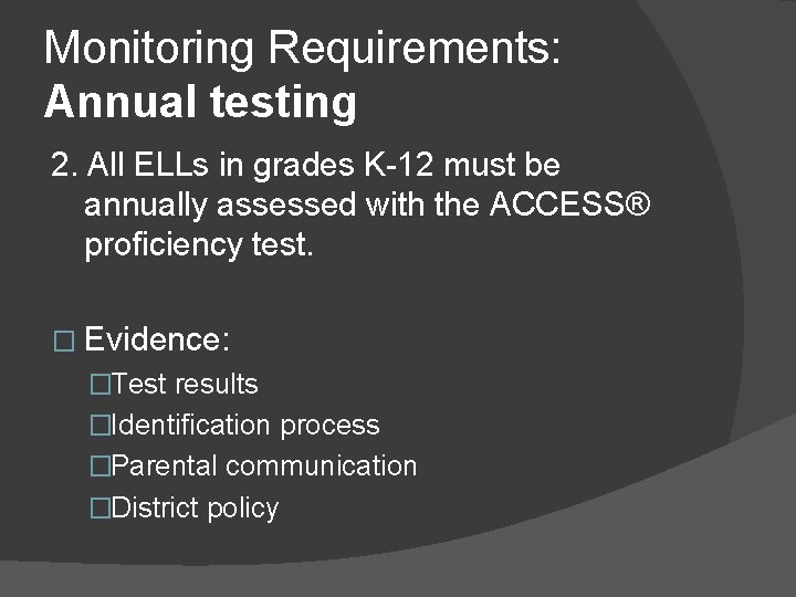 Monitoring Requirements: Annual testing 2. All ELLs in grades K-12 must be annually assessed