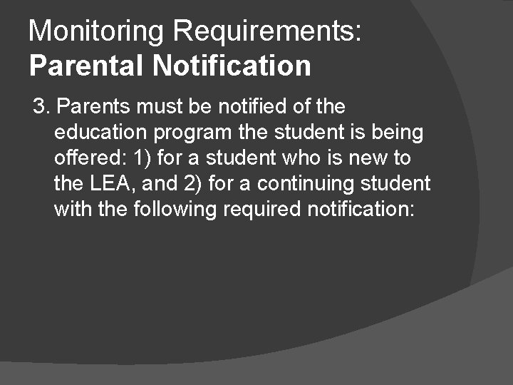 Monitoring Requirements: Parental Notification 3. Parents must be notified of the education program the