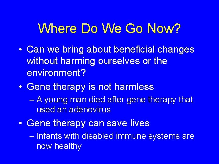 Where Do We Go Now? • Can we bring about beneficial changes without harming