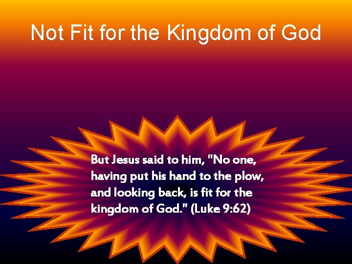 Not Fit for the Kingdom of God But Jesus said to him, "No one,