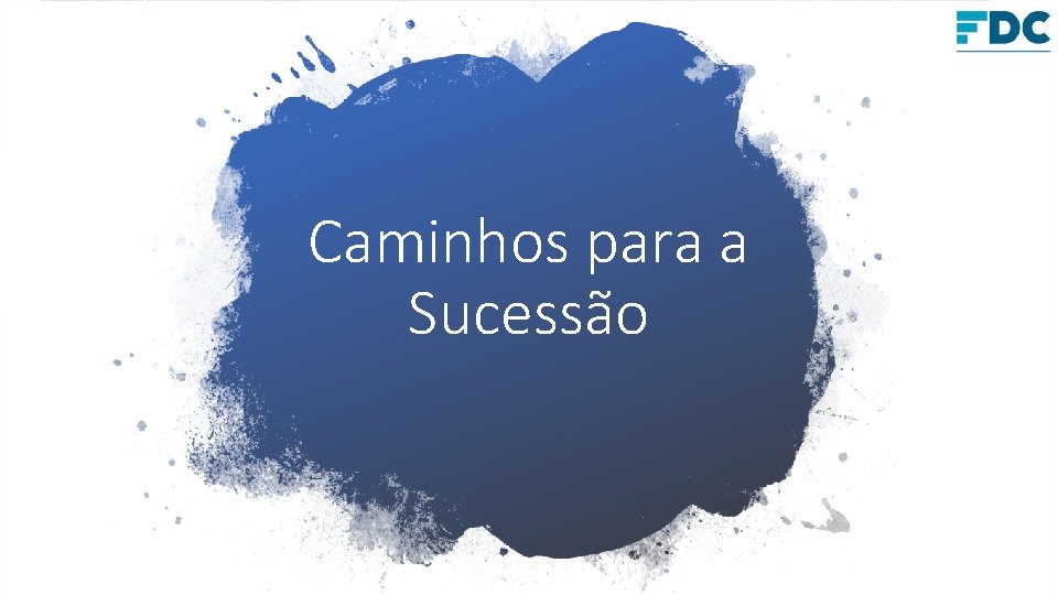 Caminhos para a Sucessão Caminhos para a Sucessão