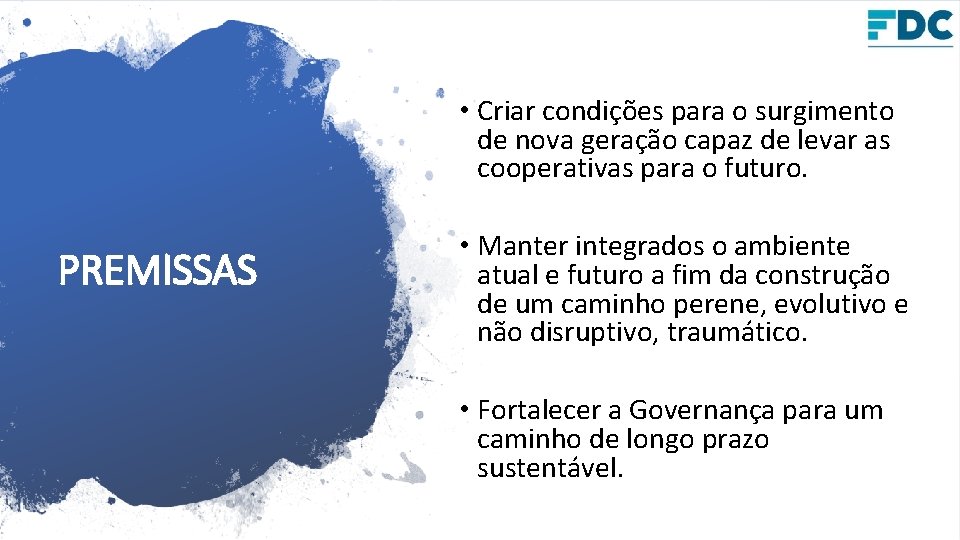 • Criar condições para o surgimento de nova geração capaz de levar as • Criar condições para o surgimento de nova geração capaz de levar as