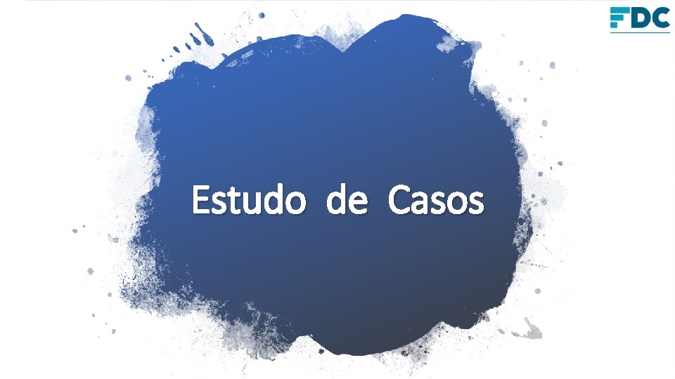 Estudo de Casos Estudo de Casos