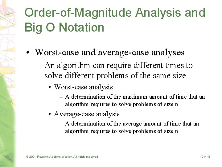 Order-of-Magnitude Analysis and Big O Notation • Worst-case and average-case analyses – An algorithm