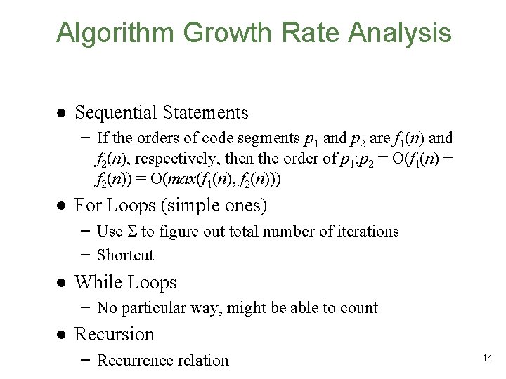 Algorithm Growth Rate Analysis l Sequential Statements – If the orders of code segments