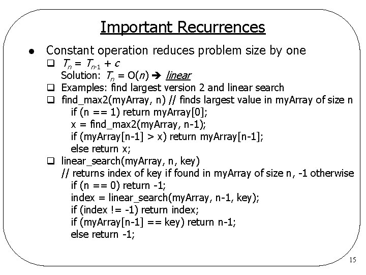 Important Recurrences l Constant operation reduces problem size by one q Tn = Tn-1