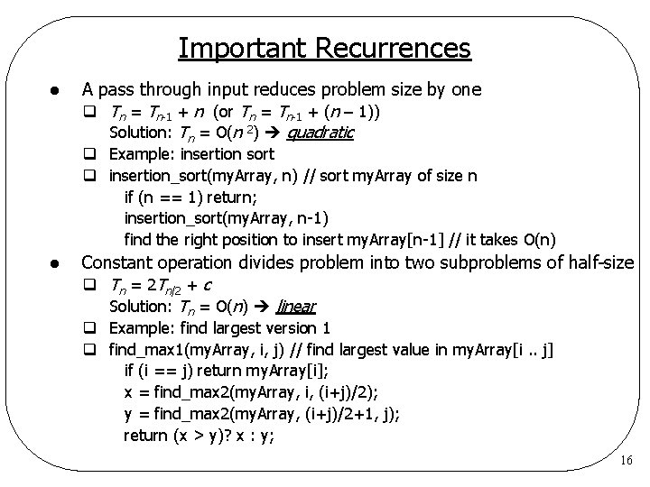 Important Recurrences l A pass through input reduces problem size by one q Tn