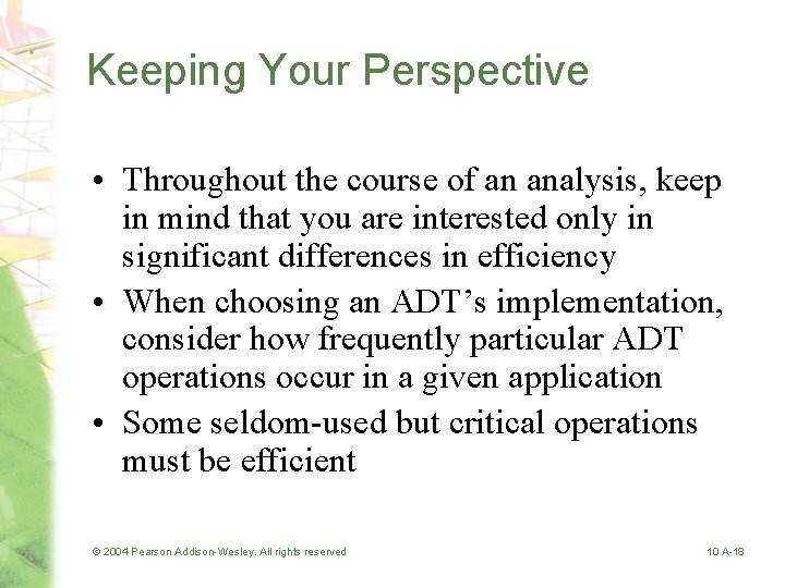 Keeping Your Perspective • Throughout the course of an analysis, keep in mind that