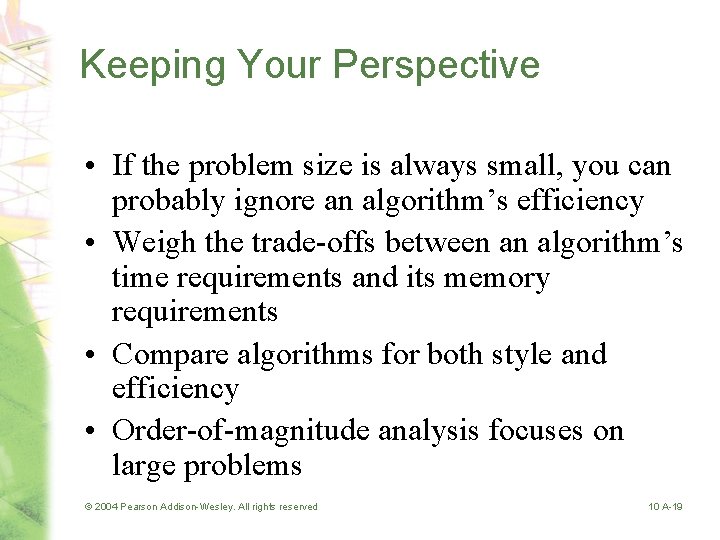 Keeping Your Perspective • If the problem size is always small, you can probably