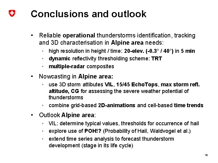 Conclusions and outlook • Reliable operational thunderstorms identification, tracking and 3 D characterisation in